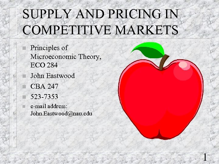 SUPPLY AND PRICING IN COMPETITIVE MARKETS n n n Principles of Microeconomic Theory, ECO