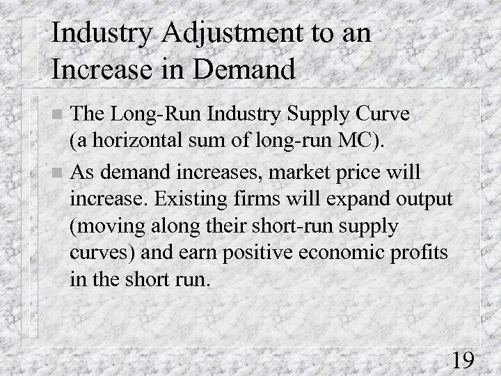 Industry Adjustment to an Increase in Demand The Long-Run Industry Supply Curve (a horizontal