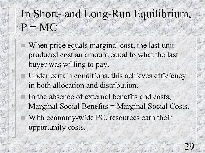 In Short- and Long-Run Equilibrium, P = MC n n When price equals marginal