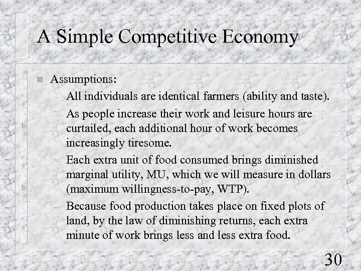 A Simple Competitive Economy n Assumptions: – All individuals are identical farmers (ability and