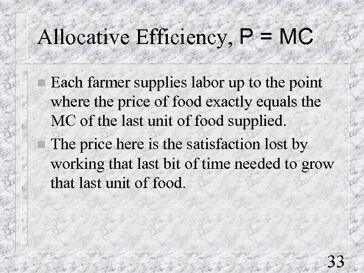 Allocative Efficiency, P = MC Each farmer supplies labor up to the point where