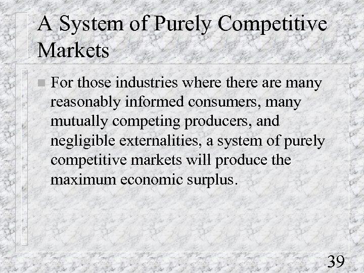 A System of Purely Competitive Markets n For those industries where there are many