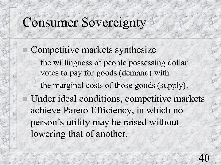 Consumer Sovereignty n Competitive markets synthesize – – n the willingness of people possessing