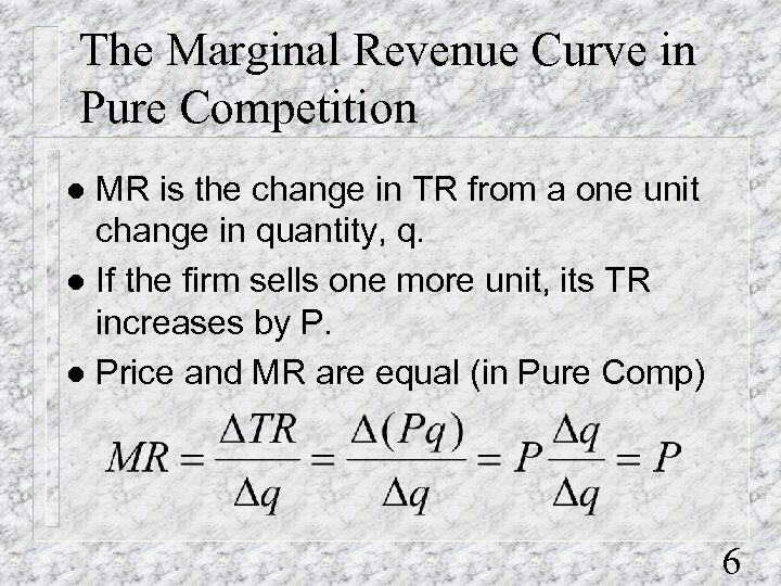 The Marginal Revenue Curve in Pure Competition MR is the change in TR from