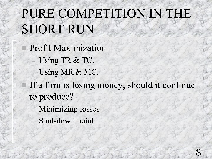 PURE COMPETITION IN THE SHORT RUN n Profit Maximization – – n Using TR