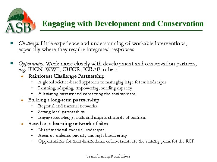 Engaging with Development and Conservation Challenge: Little experience and understanding of workable interventions, especially