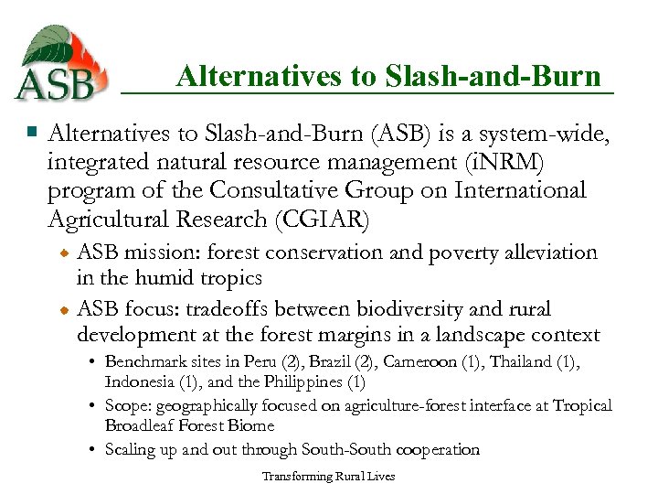 Alternatives to Slash-and-Burn (ASB) is a system-wide, integrated natural resource management (i. NRM) program