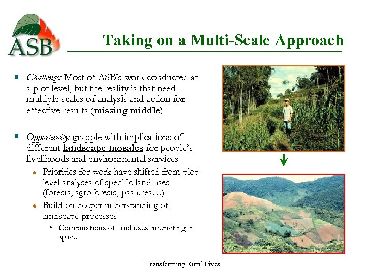 Taking on a Multi-Scale Approach Challenge: Most of ASB’s work conducted at a plot