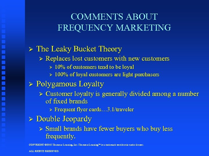 COMMENTS ABOUT FREQUENCY MARKETING Ø The Leaky Bucket Theory Ø Replaces lost customers with