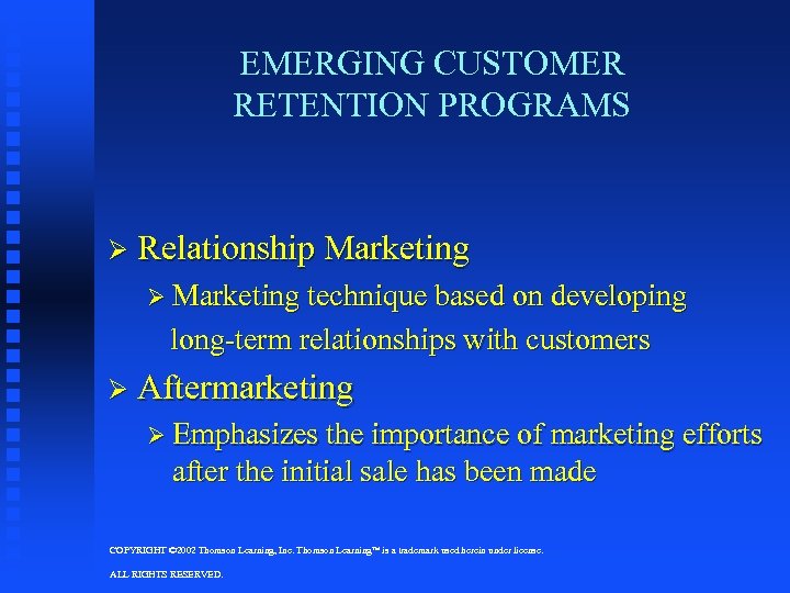 EMERGING CUSTOMER RETENTION PROGRAMS Ø Relationship Marketing Ø Marketing technique based on developing long-term
