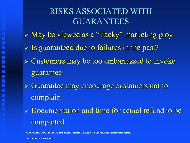 RISKS ASSOCIATED WITH GUARANTEES Ø May be viewed as a “Tacky” marketing ploy Ø