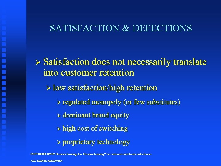 SATISFACTION & DEFECTIONS Ø Satisfaction does not necessarily translate into customer retention Ø low