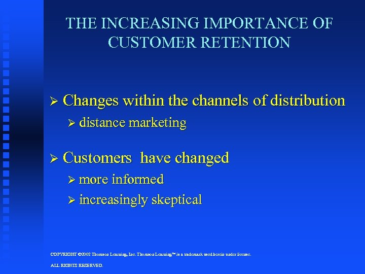 THE INCREASING IMPORTANCE OF CUSTOMER RETENTION Ø Changes within the channels of distribution Ø