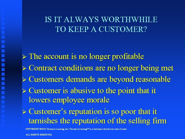 IS IT ALWAYS WORTHWHILE TO KEEP A CUSTOMER? Ø The account is no longer