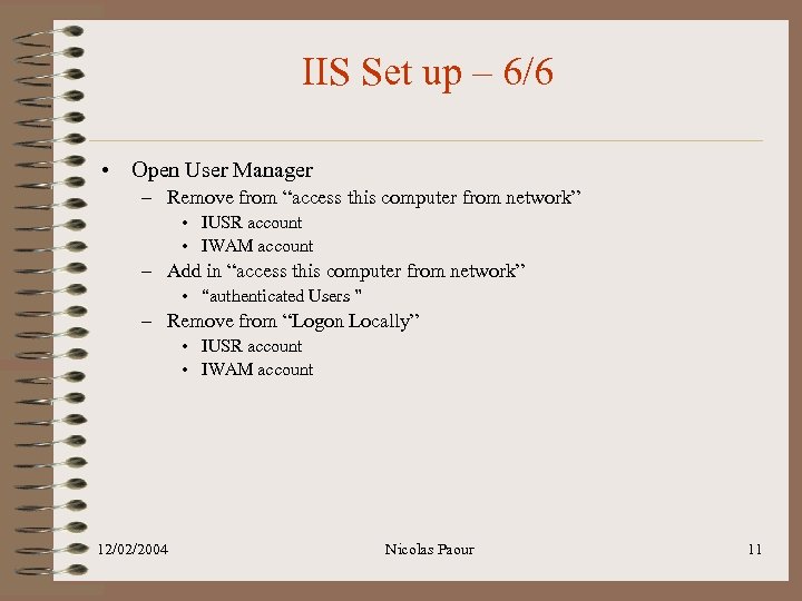 IIS Set up – 6/6 • Open User Manager – Remove from “access this