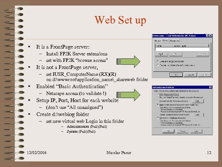 Web Set up • It is a Front. Page server: – Install FP 2