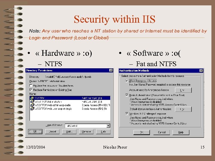 Security within IIS Note: Any user who reaches a NT station by shared or
