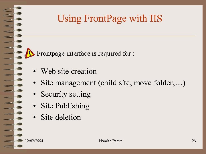Using Front. Page with IIS Frontpage interface is required for : • • •