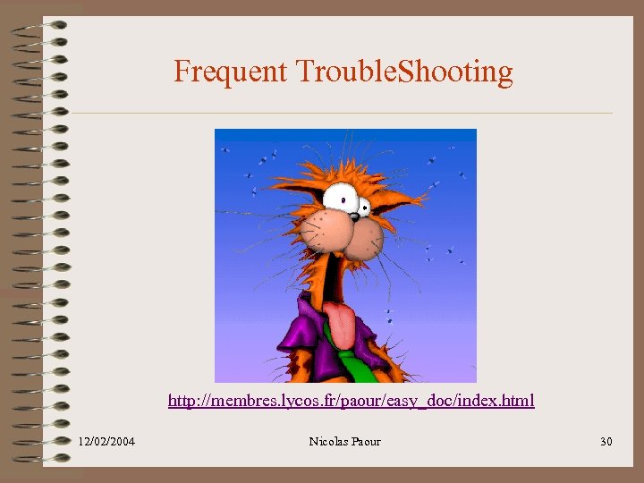 Frequent Trouble. Shooting http: //membres. lycos. fr/paour/easy_doc/index. html 12/02/2004 Nicolas Paour 30 