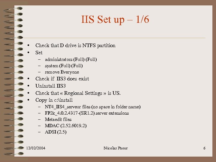 IIS Set up – 1/6 • • Check that D drive is NTFS partition
