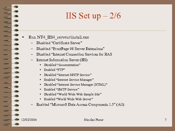 IIS Set up – 2/6 • Run NT 4_IIS 4_serveurinstall. exe – – Disabled