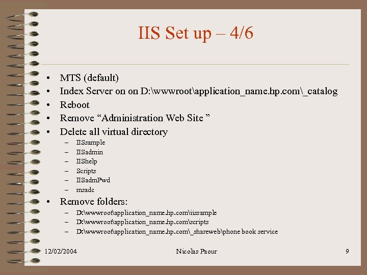 IIS Set up – 4/6 • • • MTS (default) Index Server on on