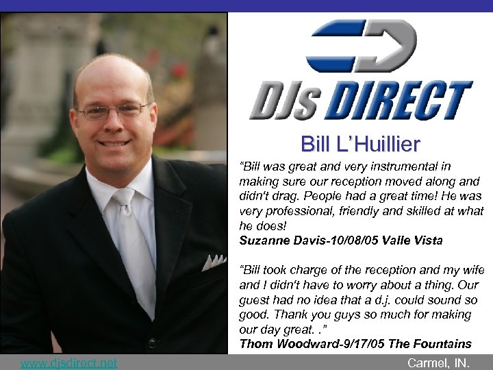 Bill L’Huillier “Bill was great and very instrumental in making sure our reception moved