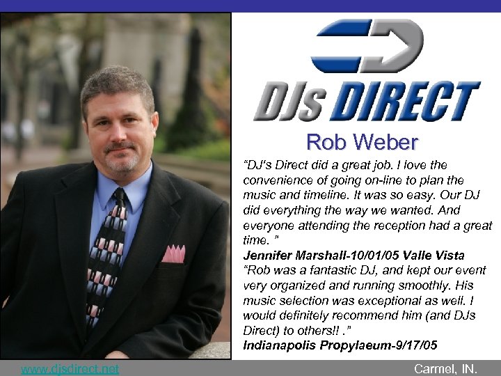 Rob Weber “DJ's Direct did a great job. I love the convenience of going