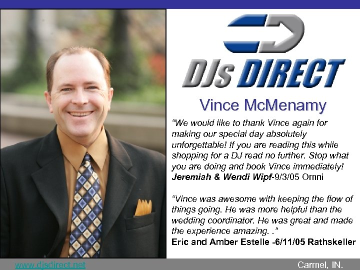 Vince Mc. Menamy “We would like to thank Vince again for making our special