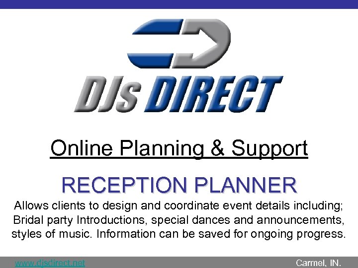 Online Planning & Support RECEPTION PLANNER Allows clients to design and coordinate event details