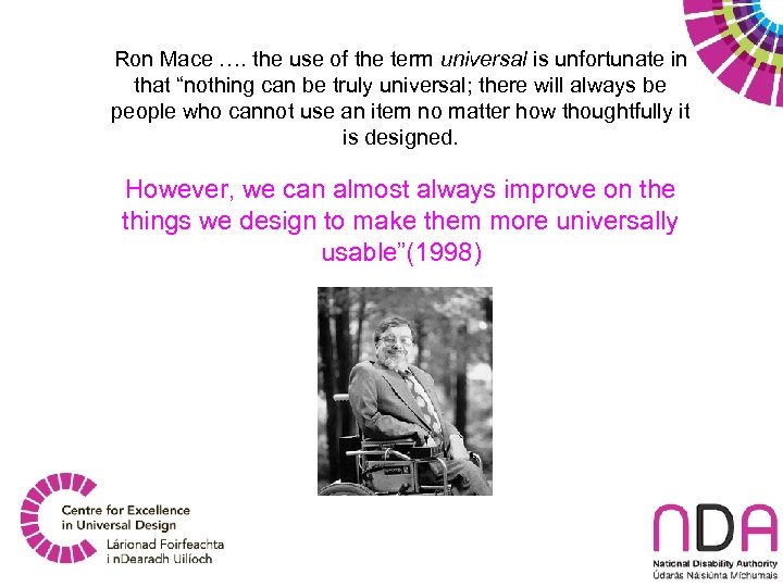 Ron Mace …. the use of the term universal is unfortunate in that “nothing
