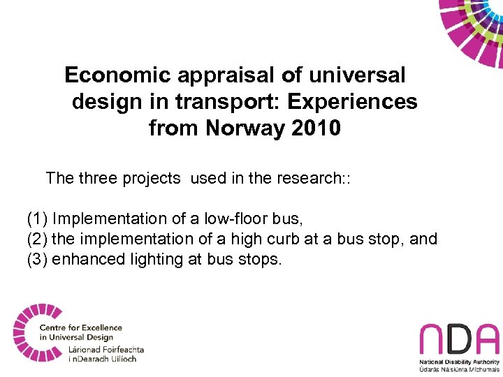 Economic appraisal of universal design in transport: Experiences from Norway 2010 The three projects