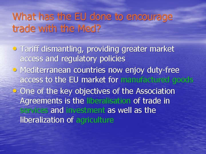 What has the EU done to encourage trade with the Med? • Tariff dismantling,