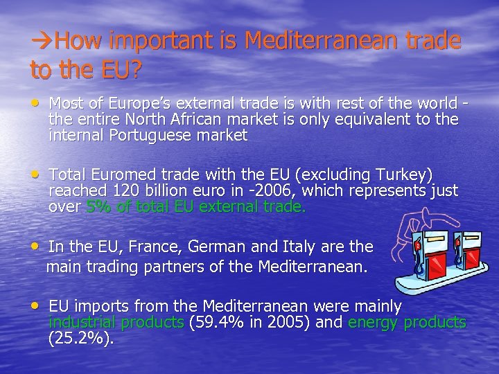  How important is Mediterranean trade to the EU? • Most of Europe’s external