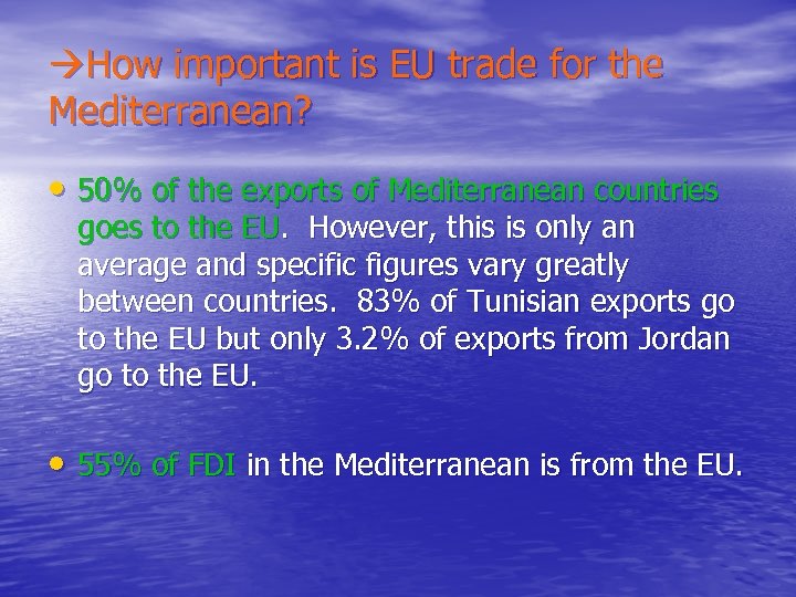  How important is EU trade for the Mediterranean? • 50% of the exports