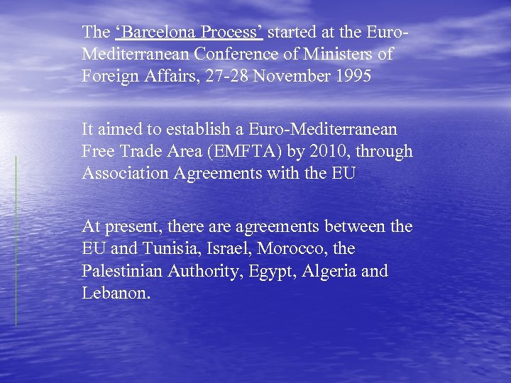 The ‘Barcelona Process’ started at the Euro. Mediterranean Conference of Ministers of Foreign Affairs,