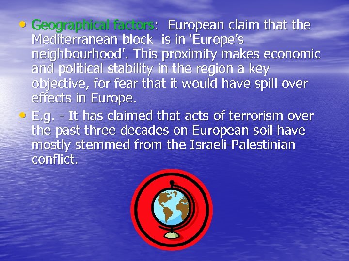  • Geographical factors: European claim that the • Mediterranean block is in ‘Europe’s