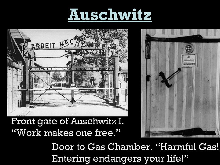 Auschwitz Front gate of Auschwitz I. “Work makes one free. ” Door to Gas