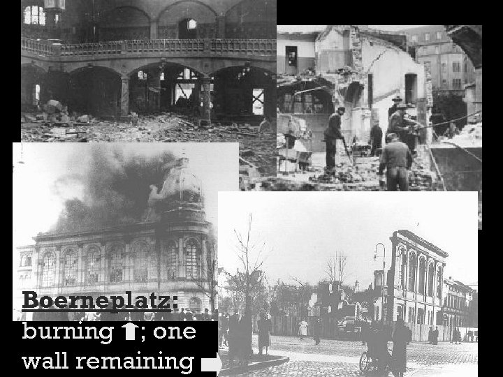 Boerneplatz: burning ; one wall remaining 