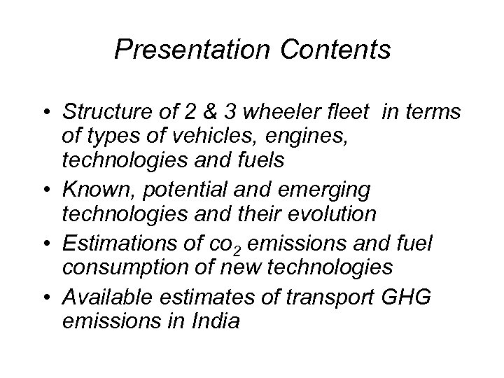 Presentation Contents • Structure of 2 & 3 wheeler fleet in terms of types