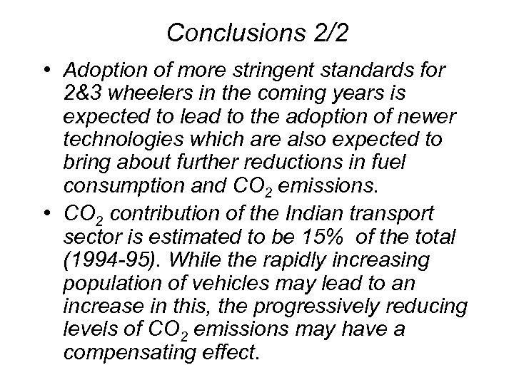 Conclusions 2/2 • Adoption of more stringent standards for 2&3 wheelers in the coming