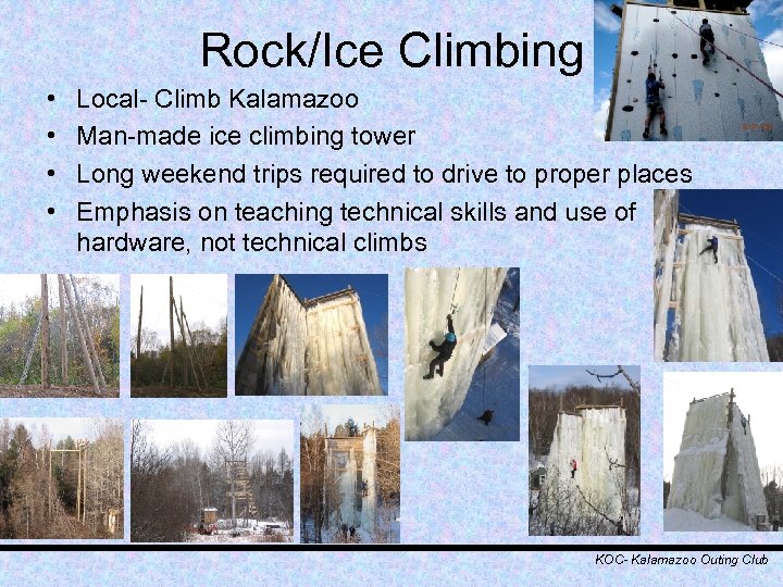 Rock/Ice Climbing • • Local- Climb Kalamazoo Man-made ice climbing tower Long weekend trips