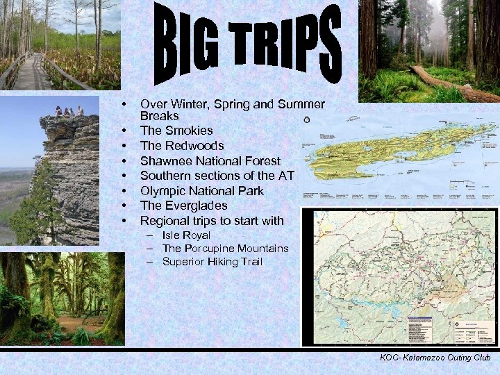  • • Over Winter, Spring and Summer Breaks The Smokies The Redwoods Shawnee