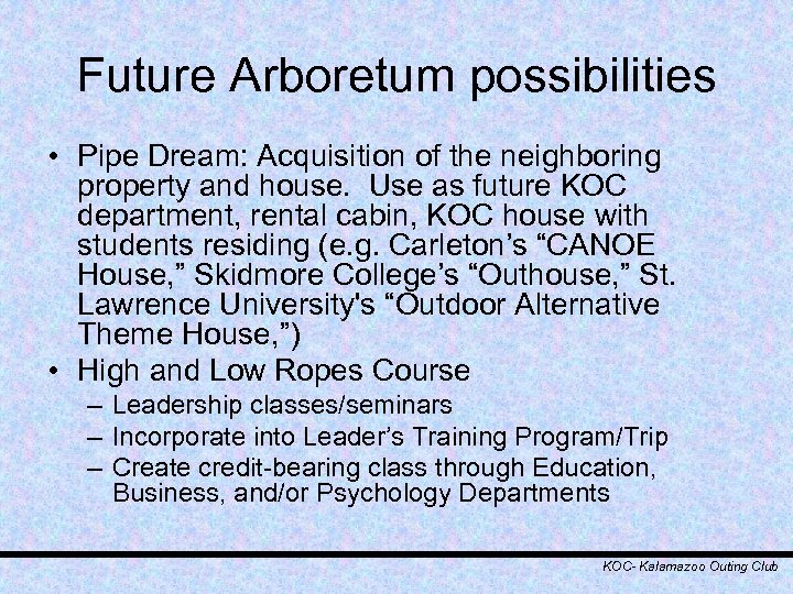 Future Arboretum possibilities • Pipe Dream: Acquisition of the neighboring property and house. Use