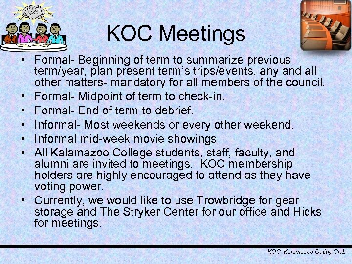 KOC Meetings • Formal- Beginning of term to summarize previous term/year, plan present term’s