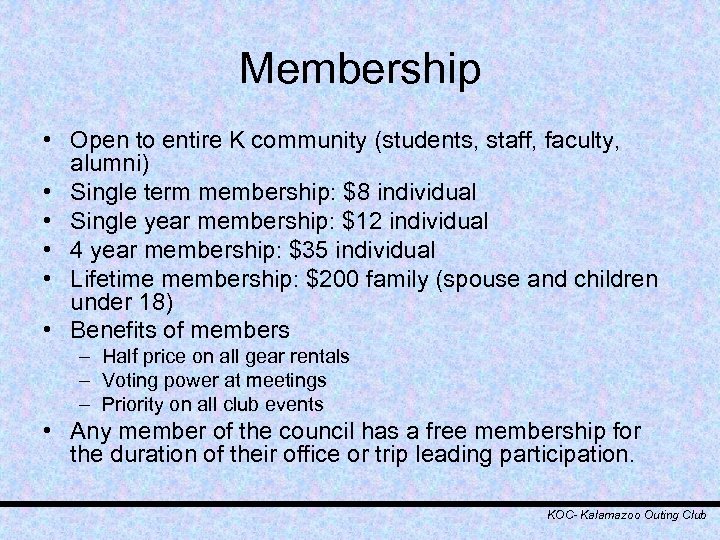 Membership • Open to entire K community (students, staff, faculty, alumni) • Single term