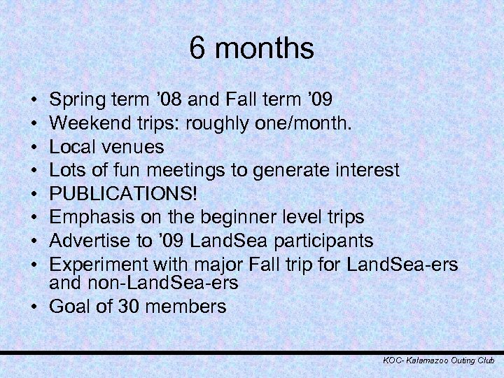 6 months • • Spring term ’ 08 and Fall term ’ 09 Weekend