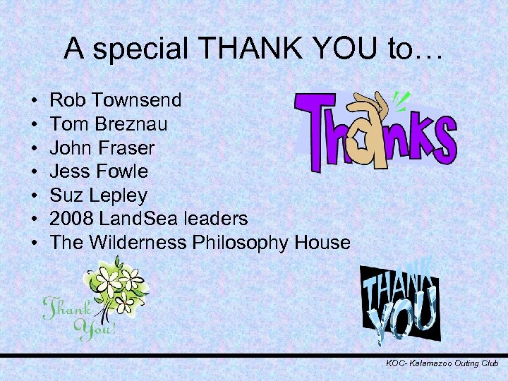 A special THANK YOU to… • • Rob Townsend Tom Breznau John Fraser Jess