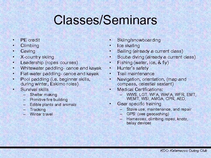 Classes/Seminars • • • PE credit Climbing Caving X-country skiing Leadership (ropes courses) Whitewater