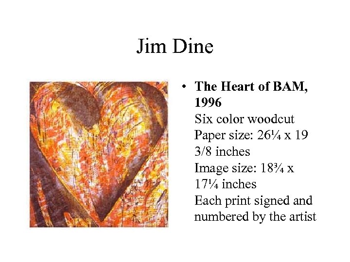 Jim Dine • The Heart of BAM, 1996 Six color woodcut Paper size: 26¼